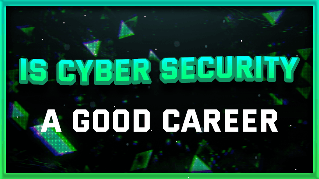 Is Cyber Security A Good Career In 2024 Best Explained