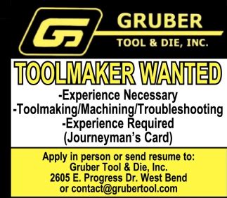 Jobs Jobs Jobs At Gruber Tool Die In West Bend Wi