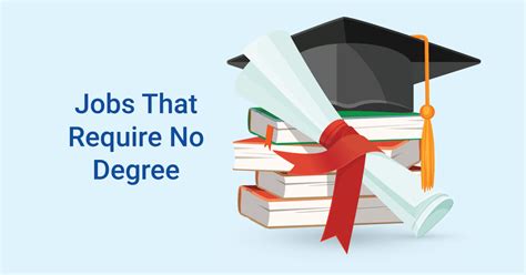 Jobs That Require No Degree Jobs That Require No Degree