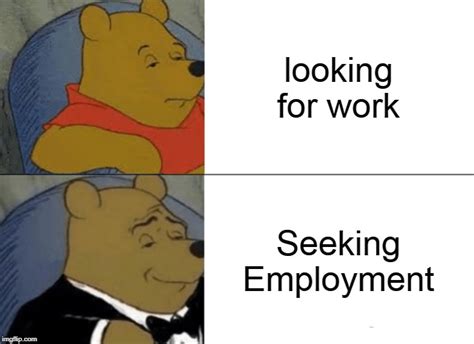 Looking For Work Memes Gifs Imgflip