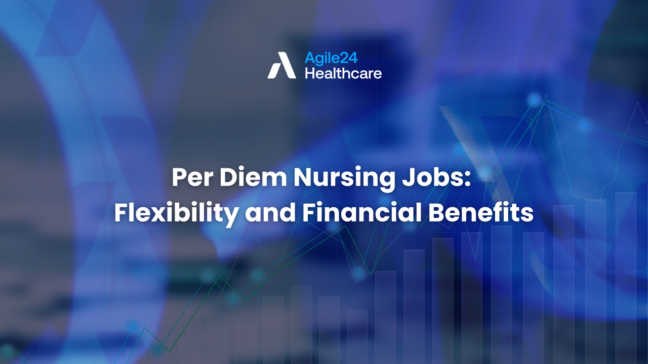 Per Diem Nursing Jobs Flexibility And Financial Benefits Per Diem Nursing Jobs Flexibility And Financial Benefits