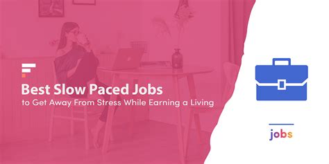 Slow Paced Jobs