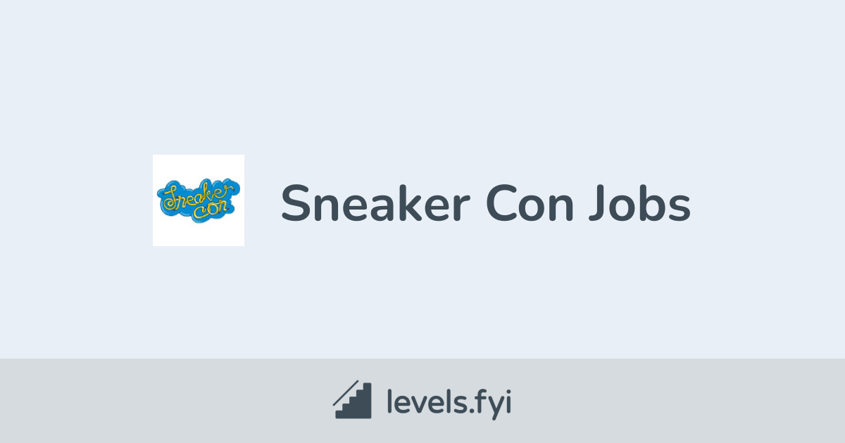 Sneaker Con Jobs Levels Fyi Sneaker Con Jobs Levels Fyi