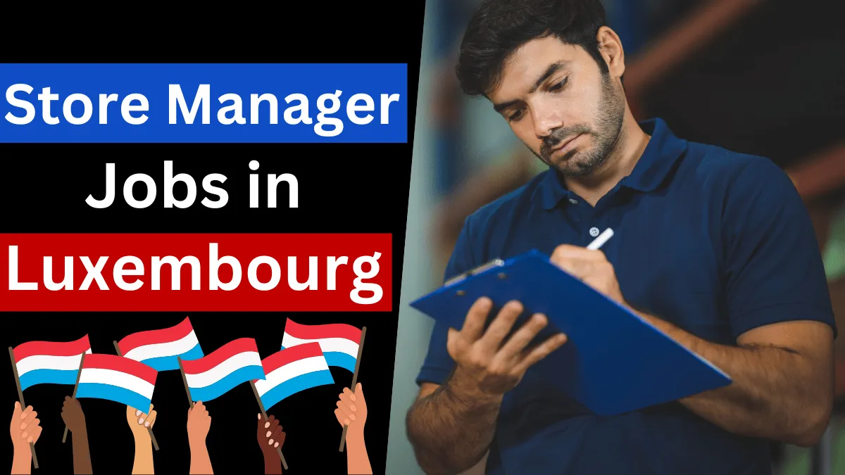 Store Manager Jobs In Luxembourg With Work Visa 2024 Store Manager Jobs In Luxembourg With Work Visa 2024
